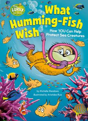 What Humming-Fish Wish: How You Can Help Protect Sea Creatures de Michelle Meadows