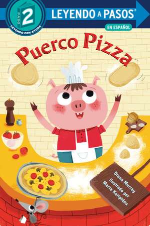 Puerco Pizza (Pizza Pig Spanish Edition) de Diana Murray