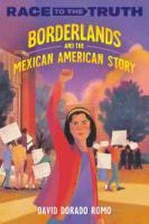 Borderlands and the Mexican American Story de David Dorado Romo