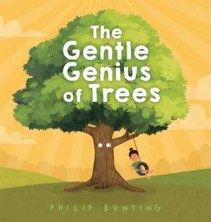 The Gentle Genius of Trees de Philip Bunting