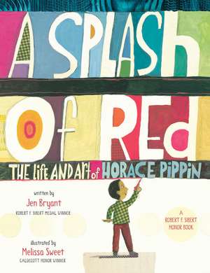 A Splash of Red: The Life and Art of Horace Pippin de Jen Bryant