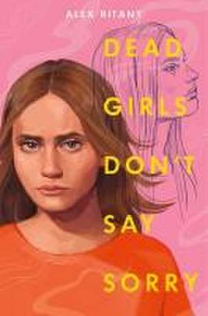 Dead Girls Don't Say Sorry de Alex Ritany