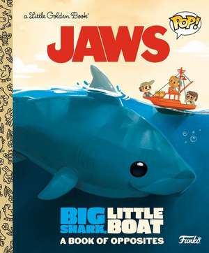 Jaws: Big Shark, Little Boat! a Book of Opposites (Funko Pop!) de Geof Smith