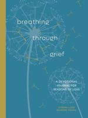 Breathing Through Grief de Dorina Lazo Gilmore-Young