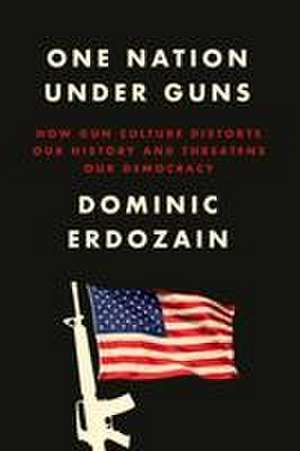 One Nation Under Guns de Dominic Erdozain