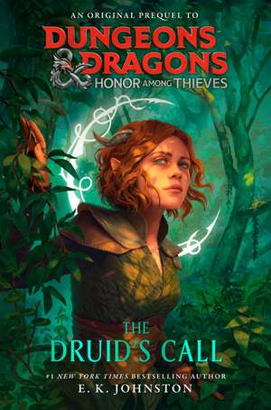 Dungeons & Dragons: Honor Among Thieves: The Druid's Call de E. K. Johnston