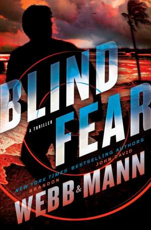 Blind Fear: A Thriller de Brandon Webb