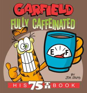 Garfield Fully Caffeinated de Jim Davis