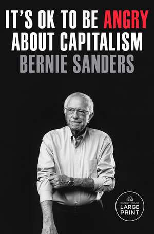 It's Ok to Be Angry about Capitalism de Bernie Sanders