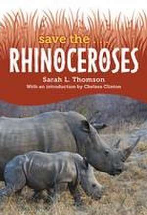 Save The... Rhinoceroses de Sarah L. Thomson