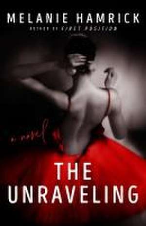 The Unraveling de Melanie Hamrick