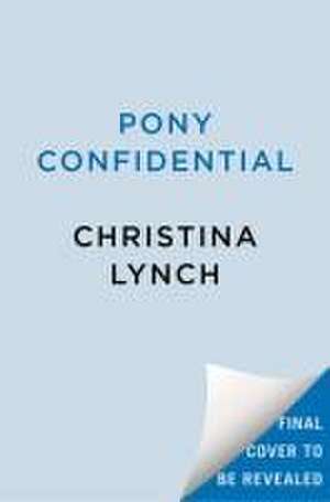 Pony Confidential de Christina Lynch