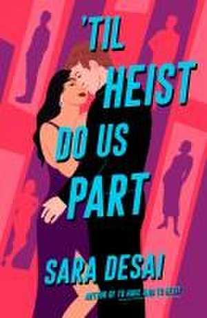 'Til Heist Do Us Part de Sara Desai