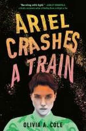 Ariel Crashes a Train de Olivia A. Cole