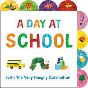 A Day at School with the Very Hungry Caterpillar de Eric Carle