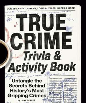 True Crime Trivia & Activity Book de Lana Barnes