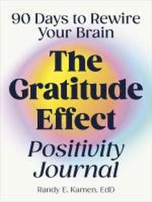 The Gratitude Effect Positivity Journal de Randy E Kamen