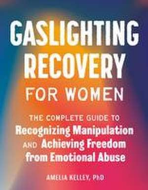 Gaslighting Recovery for Women de Amelia Kelley