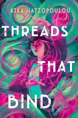 Threads That Bind de Kika Hatzopoulou