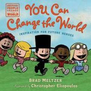 You Can Change the World de Brad Meltzer