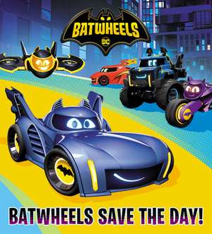 Batwheels Save the Day! (DC Batman: Batwheels) de Random House