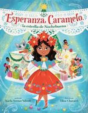 Esperanza Caramelo, La Estrella de Nochebuena (Esperanza Caramelo, the Star of Nochebuena Spanish Edition) de Karla Arenas Valenti