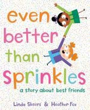 Even Better Than Sprinkles de Linda Skeers