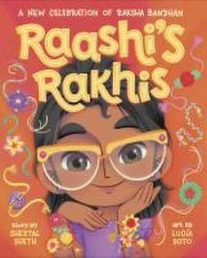 Raashi's Rakhis: A New Celebration of Raksha Bandhan de Sheetal Sheth