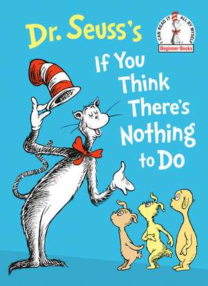 Dr. Seuss's If You Think There's Nothing to Do de Dr. Seuss