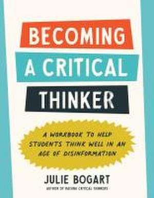 Becoming a Critical Thinker de Julie Bogart