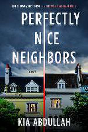 Perfectly Nice Neighbors de Kia Abdullah