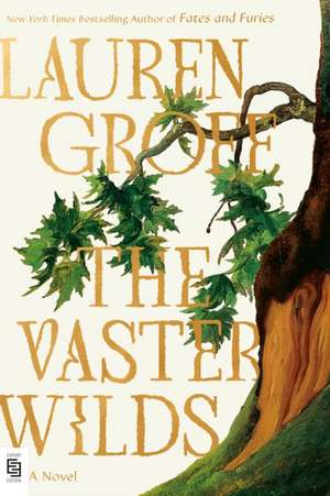 The Vaster Wilds de Lauren Groff