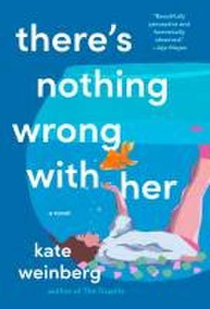 There's Nothing Wrong with Her de Kate Weinberg