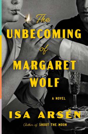 The Unbecoming of Margaret Wolf de Isa Arsen