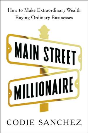 Main Street Millionaire de Codie Sanchez