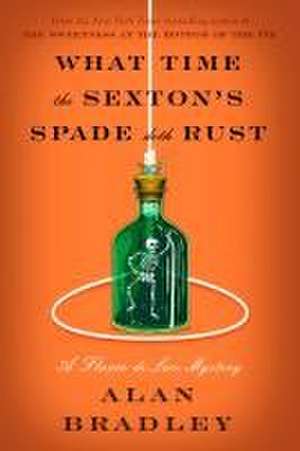 What Time the Sexton's Spade Doth Rust de Alan Bradley