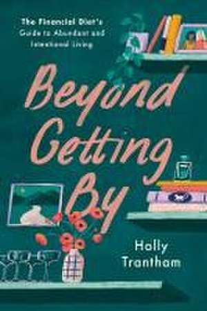 Beyond Getting by de Holly Trantham