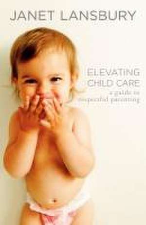 Elevating Child Care de Janet Lansbury