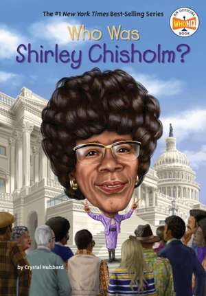 Who Was Shirley Chisholm? de Crystal Hubbard