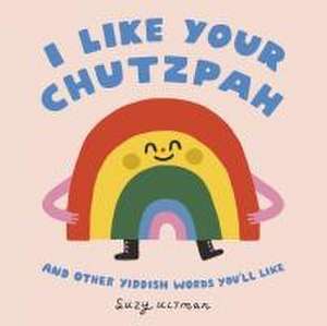 I Like Your Chutzpah de Suzy Ultman