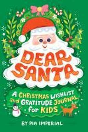 Dear Santa: A Christmas Wish List and Gratitude Journal for Kids de Pia Imperial