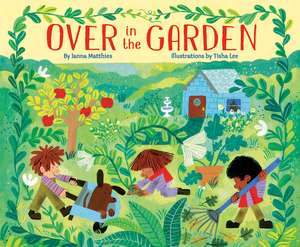 Over in the Garden de Janna Matthies