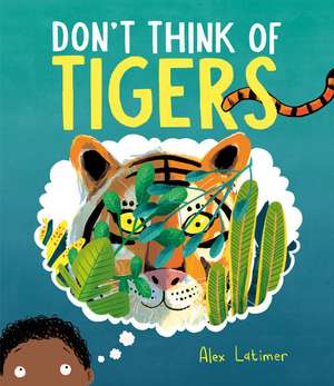 Don't Think of Tigers de Alex Latimer