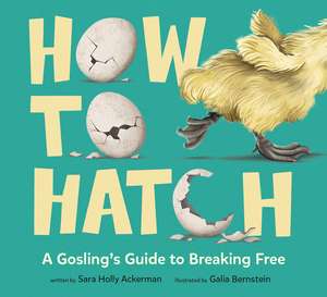 How to Hatch de Sara Holly Ackerman