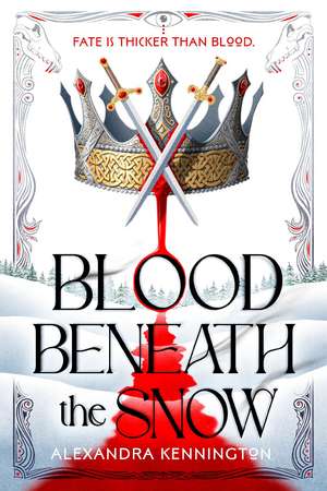 Blood Beneath the Snow de Alexandra Kennington