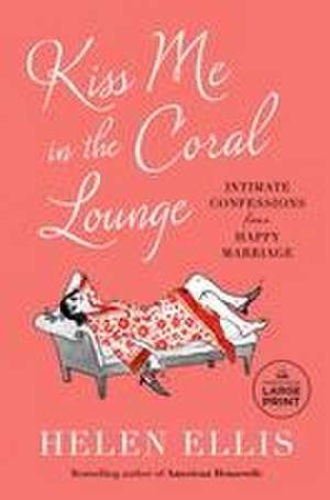 Kiss Me in the Coral Lounge de Helen Ellis