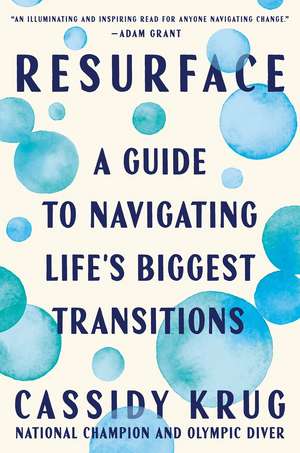Resurface: A Guide to Navigating Life's Biggest Transitions de Cassidy Krug