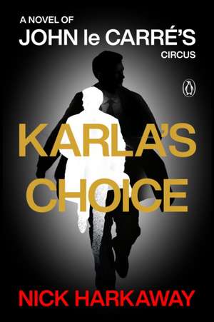 Karla's Choice de Nick Harkaway