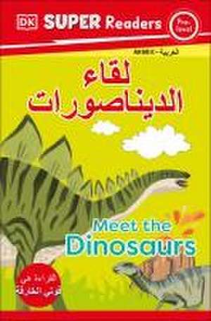 DK Super Readers Pre-Level Meet the Dinosaurs (Arabic Translation) de Dk