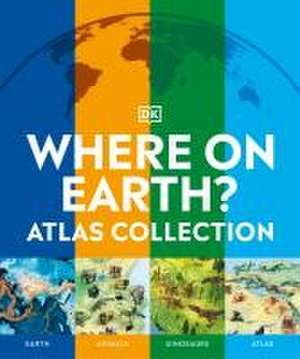 Where on Earth? Atlas Collection de Dk